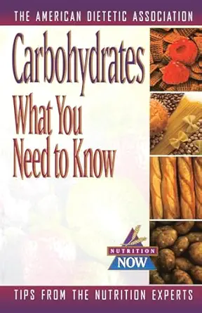 carbohydrates what you need to know 1st edition american dietetic association 1620456087, 978-1620456088