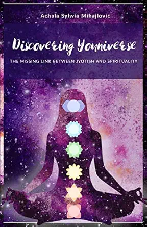 discovering youniverse the missing link between jyotish and spirituality 1st edition achala sylwia mihajlovia