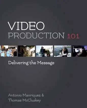 video production 101 delivering the message 1st edition antonio manriquez ,thomas mccluskey 0321990196,