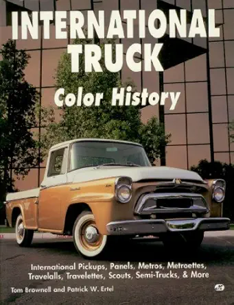 international truck color history 1st edition tom brownell ,patrick w ertel 0760303614, 978-0760303610