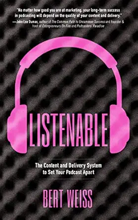 listenable the content and delivery system to set your podcast apart 1st edition bert weiss 1636980090,