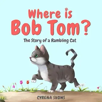 where is bob tom the story of a rambling cat 1st edition cyrena shows ,ngoc nguyen 1952898005, 978-1952898006
