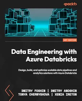data engineering with azure databricks design build and optimize scalable data pipelines and analytics