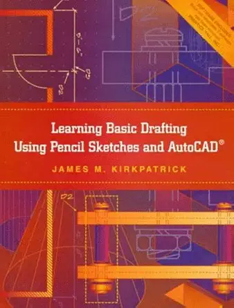 learning basic drafting using pencil sketches and autocad 1st edition james m kirkpatrick 0138620954,