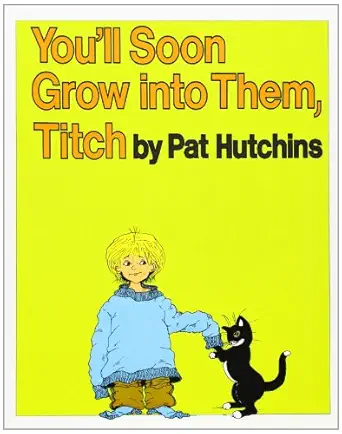 youll soon grow into them titch 1st edition pat hutchins 0688115071, 978-0688115074