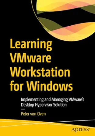 learning vmware workstation for windows implementing and managing vmwarea s desktop hypervisor solution 1st