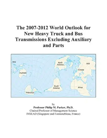 the 2007 2012 world outlook for new heavy truck and bus transmissions excluding auxiliary and parts 1st