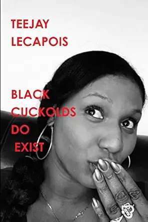 black cuckolds do exist 1st edition teejay lecapois 1312124768, 978-1312124769