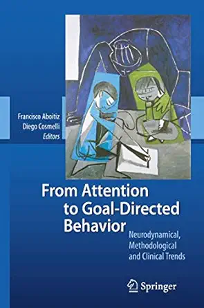 from attention to goal directed behavior neurodynamical methodological and clinical trends 1st edition