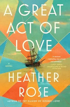 a great act of love a novel 1st edition heather rose 1668094916, 978-1668094914