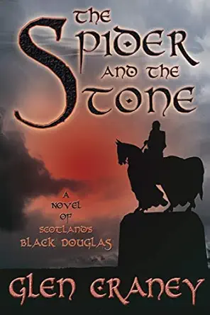 the spider and the stone a novel of scotlands black douglas 1st edition glen craney 0981648401, 978-0981648408