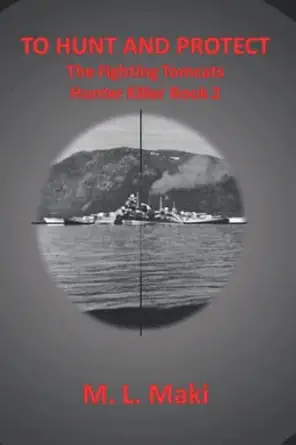 to hunt and protect book two of the hunter killer series/the fighting tomcats 1st edition m l maki ,megan