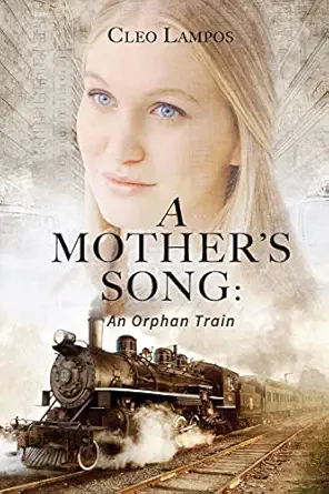 a mothers song a story of the orphan train 1st edition cleo lampos 1530706513, 978-1530706518