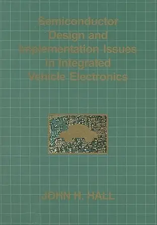 semiconductor design and implementation issues in integrated vehicle electronics 1st edition john hall
