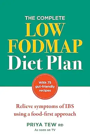 the complete low fodmap diet plan relieve symptoms of ibs using a food first approach 1st edition priya tew