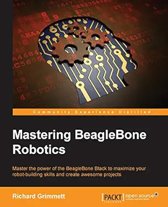 mastering beaglebone robotics 1st edition richard grimmett 1783988908, 978-1783988907