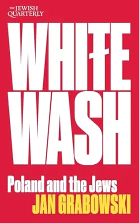 whitewash poland and the jews jewish quarterly 257 1st edition jan grabowski 1760645397, 978-1760645397