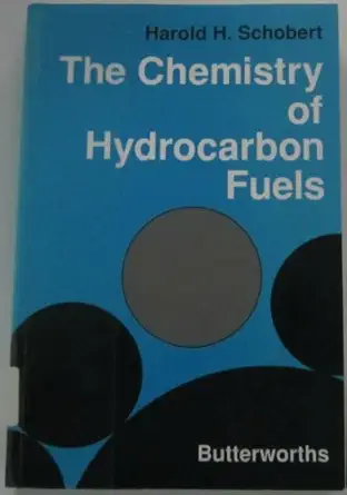the chemistry of hydrocarbon fuels 1st edition harold h schobert 040803825x, 978-0408038256