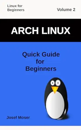 arch linux quick guide for beginners 1st edition josef moser 1709418036, 978-1709418037