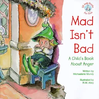 mad isnt bad a childs book about anger 1st edition mundy michaelene ,r w alley 0870293311, 978-0870293313