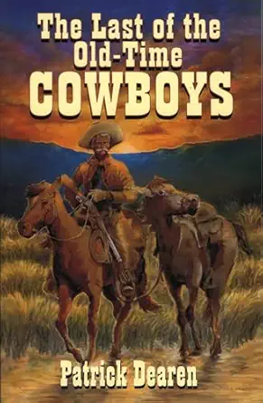 last of the old time cowboys 1st edition patrick dearen 1556226136, 978-1556226137