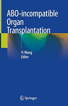 abo incompatible organ transplantation 1st edition yi wang 981133398x, 978-9811333989