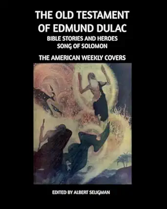 the old testament of edmund dulac bible scenes and heroes and song of solomon 1st edition albert seligman