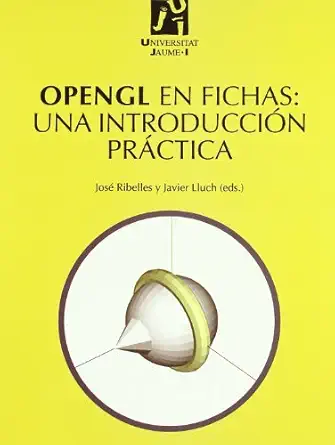 opengl en fichas una introduccia n pra ctica 1st edition javier lluch crespo ,josa c ribelles miguel