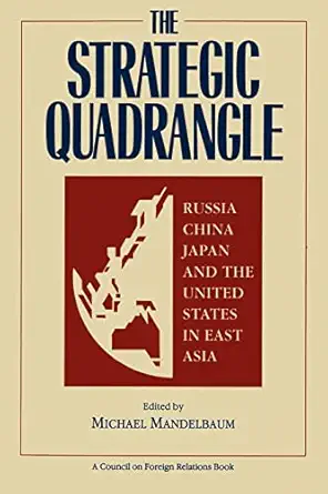 the strategic quadrangle russia china japan and the united states in east asia 1st edition professor of