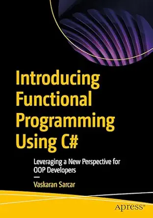 introducing functional programming using c# leveraging a new perspective for oop developers 1st edition