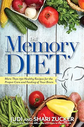 the memory diet more than 150 healthy recipes for the proper care and feeding of your brain 1st edition judi