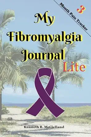 my fibromyalgia journal lite 3 month pain tracker 1st edition kenneth r mcclelland 1979790493, 978-1979790499