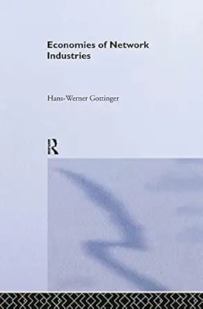 economies of network industries 1st edition hans werner gottinger 041527740x, 978-0415277402