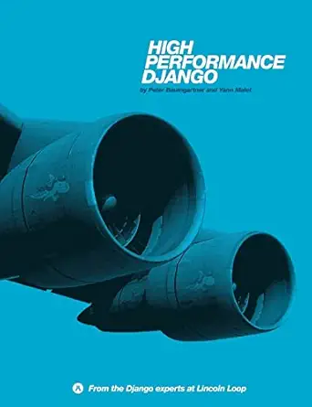 high performance django 1st edition peter baumgartner ,yann malet 1508748128, 978-1508748120