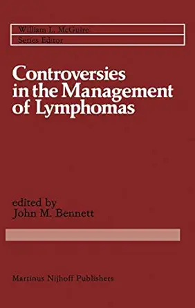 controversies in the management of lymphomas including hodgkina s disease 1st edition john m bennett