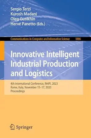 innovative intelligent industrial production and logistics 4th international conference in4pl 2023 rome italy