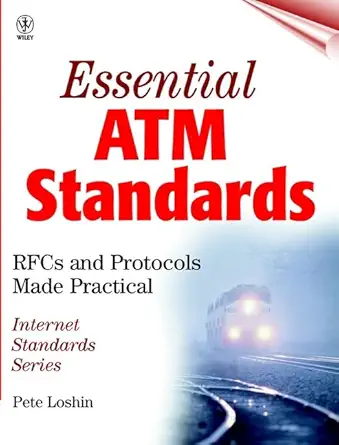 essential atm standards rfcs and protocols made practical 1st edition pete loshin 0471345989, 978-0471345985