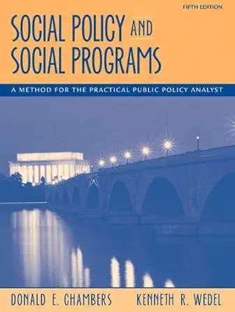 social policy and social programs a method for the practical public policy analyst 1st edition donald e