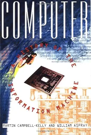 computer a history of the information machine 1st edition william aspray ,martin campbell kelly 0465029906,