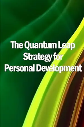 the quantum leap strategy for personal development personal growth the quantum leap method 1st edition emma