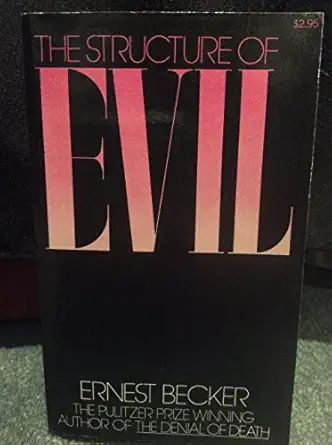 the structure of evil 1st edition ernest becker 0029022908, 978-0029022900