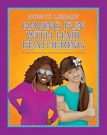 having fun with hair feathering 1st edition dana meachen rau ,kathleen petelinsek 1633623998, 978-1633623996
