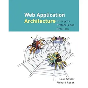 web application architecture principles protocols and practices 1st edition leon shklar ,richard rosen