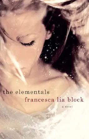 the elementals 1st edition francesca lia block 1250005493, 978-1250005496