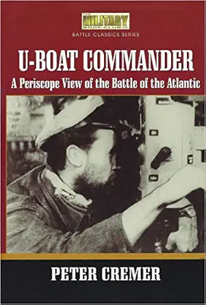 u boat commander a periscope view of the battle of the atlantic 1st edition peter cremer 0870219693,