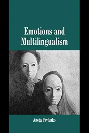 emotions and multilingualism 1st edition aneta pavlenko 0521045770, 978-0521045773