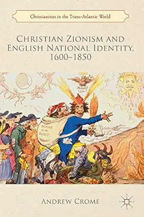 christian zionism and english national identity 1600a 1850 1st edition andrew crome 3319771930, 978-3319771939