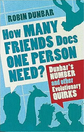 how many friends does one person need dunbars number and other evolutionary quirks 1st edition robin dunbar
