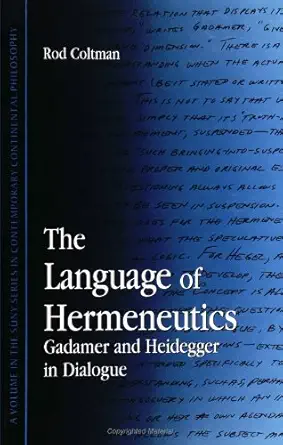 the language of hermeneutics gadamer and heidegger in dialogue 1st edition rod coltman 0791439003,
