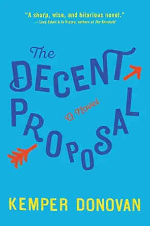 the decent proposal a novel 1st edition kemper donovan 0062391623, 978-0062391629